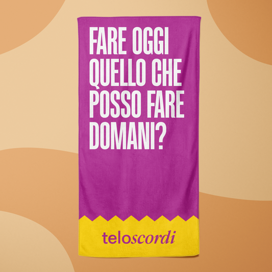 FARE OGGI QUELLO CHE POSSO FARE DOMANI?
